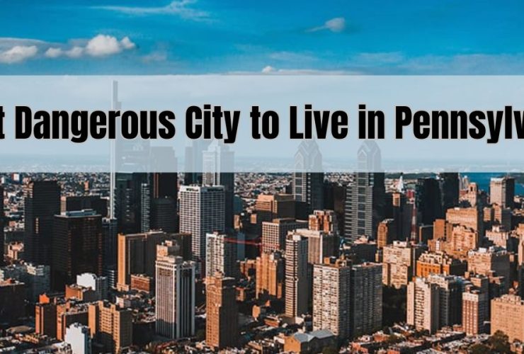 This City Has Been Named the Most Dangerous City to Live in Pennsylvania