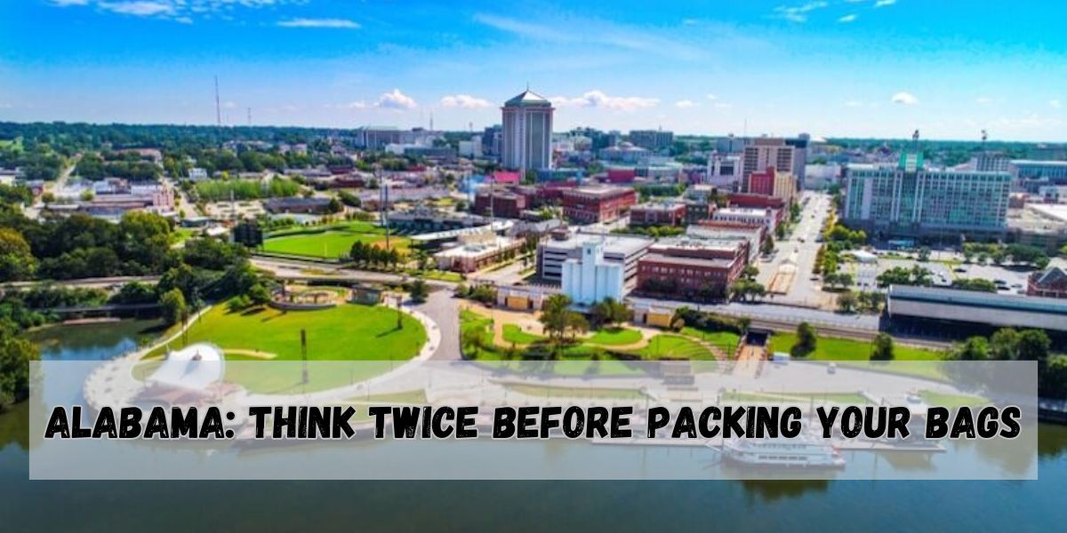 Alabama: Think Twice Before Packing Your Bags - Here's Why