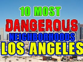 Most Dangerous Neighborhoods in Los Angeles To Avoid