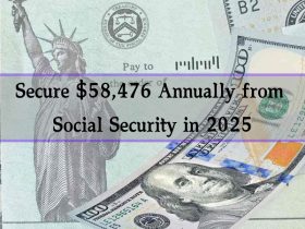 Secure $58,476 Annually from Social Security in 2025, Here's What You Need to Know