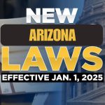 New Arizona State Laws Taking Effect in 2025 What You Need to Know