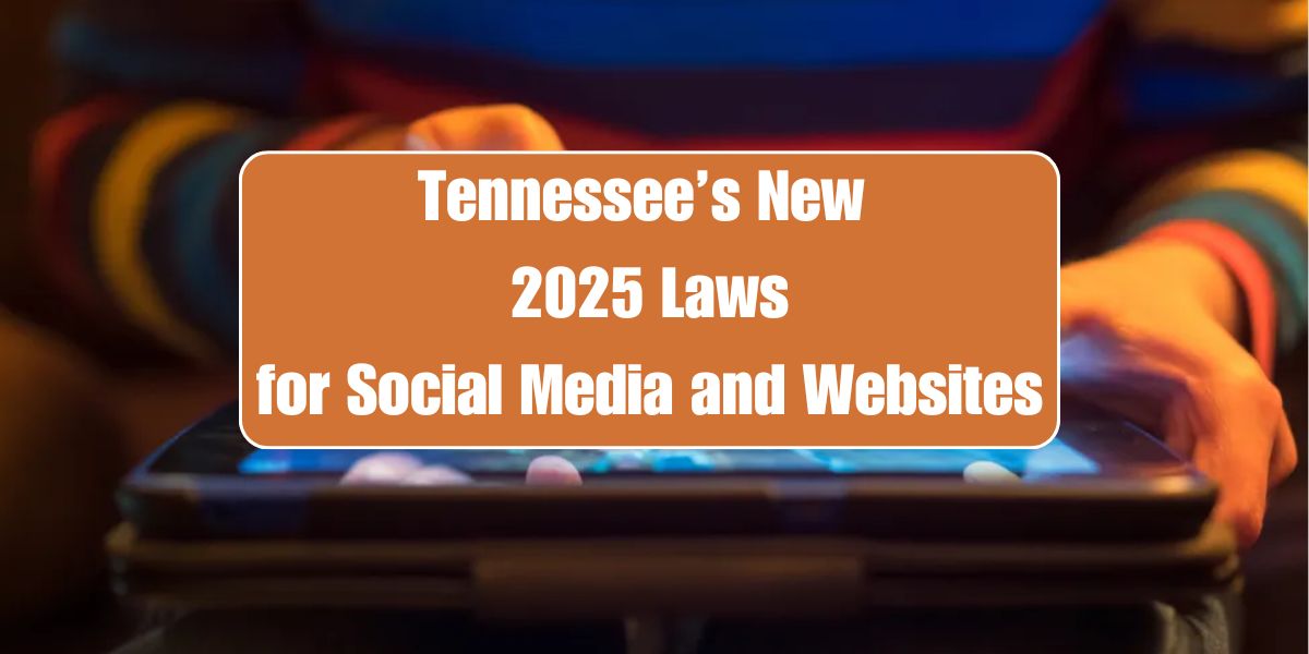 Tennessee Takes Action in 2025 Age Verification Mandate for Social Media and Websites